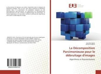 Couverture du livre « La Décomposition Parcimonieuse pour le débruitage d'images : Algorithmes et Représentations » de Koraichi Hatim And Otman Chakkor aux éditions Editions Universitaires Europeennes