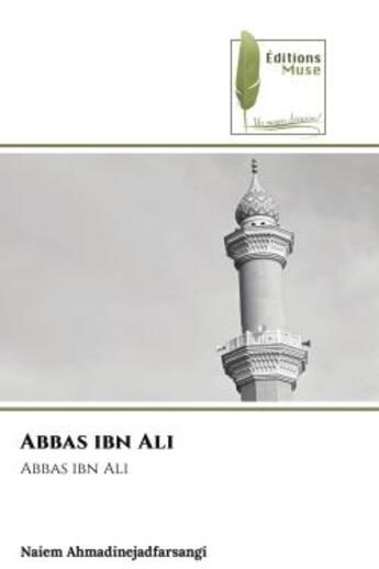 Couverture du livre « Abbas ibn ali » de Ahmadinejadfarsangi aux éditions Muse