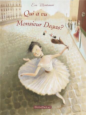 Couverture du livre « Qui a vu Monsieur Degas ? » de Eva Montanari aux éditions Passepartout