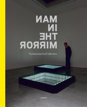 Couverture du livre « Man in the Mirror; Vanhaerents Art Collection 3 » de Emma Dexter et Bjorn Scherlippens et Walter Vanhaerents et Vincent Verbist aux éditions Lannoo