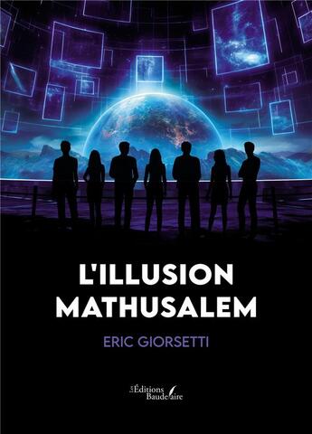 Couverture du livre « L'illusion Mathusalem » de Eric Giorsetti aux éditions Baudelaire