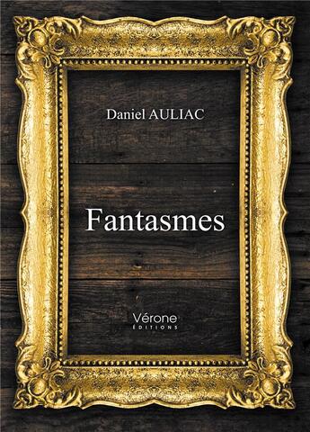 Couverture du livre « Fantasmes » de Daniel Auliac aux éditions Verone