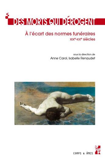 Couverture du livre « Des morts qui dérogent : à l'écart des normes funéraires, XIXe-XXe siècles » de Anne Carol et Isabelle Renaudet aux éditions Pu De Provence