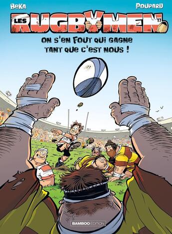 Couverture du livre « Les rugbymen Tome 2 : On s'en fout qui gagne tant que c'est nous ! » de Beka et Poupard aux éditions Bamboo