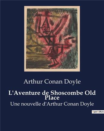 Couverture du livre « L'Aventure de Shoscombe Old Place : Une nouvelle d'Arthur Conan Doyle » de Arthur Conan Doyle aux éditions Culturea