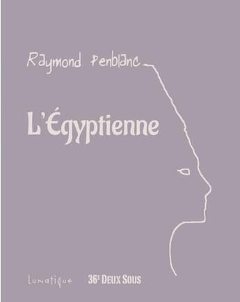 Couverture du livre « L'égyptienne » de Raymond Penblanc aux éditions Lunatique