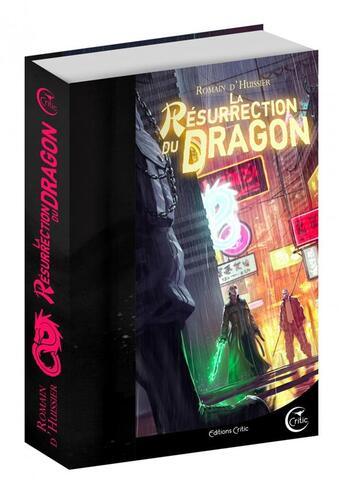 Couverture du livre « Chroniques de l'étrange t.2 ; la résurrection du dragon » de Romain D' Huissier aux éditions Critic