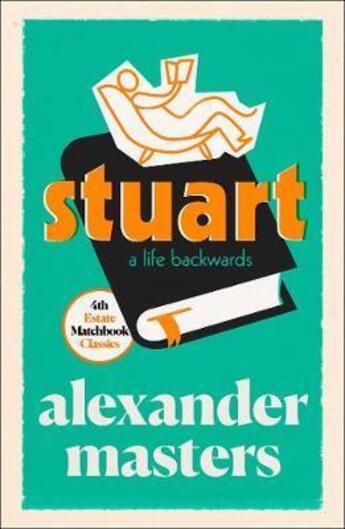 Couverture du livre « STUART: A LIFE BACKWARDS - MATCHBOOK CLASSICS » de Alexander Masters aux éditions Fourth Estate