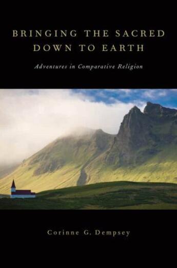 Couverture du livre « Bringing the sacred down to earth: adventures in comparative religion » de Dempsey Corinne G aux éditions Editions Racine