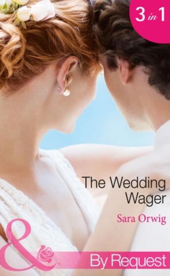 Couverture du livre « The Wedding Wager (Mills & Boon By Request) (Stetsons & CEOs - Book 1- » de Sara Orwig aux éditions Mills & Boon Series