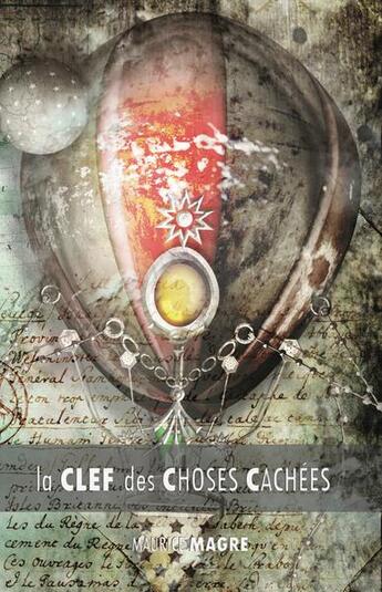 Couverture du livre « La clef des choses cachées : la sagesse des druides, le svastika, l'héritage des albigeois, merlin l » de Maurice Magre aux éditions Discovery Publisher