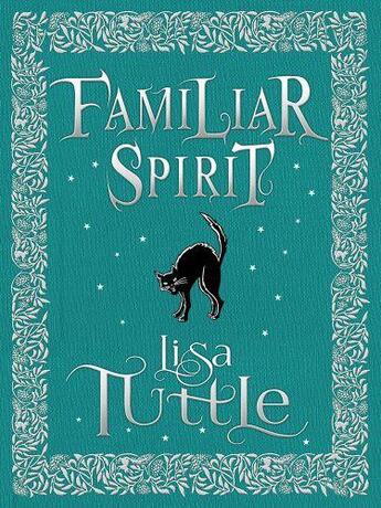 Couverture du livre « Familiar Spirit » de Lisa Tuttle aux éditions Quercus Publishing Digital