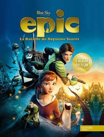 Couverture du livre « Epic ; l'album du film » de  aux éditions Le Livre De Poche Jeunesse