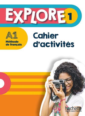 Couverture du livre « Explore 1 ; FLE ; cahier d'activités ; A1 » de Celine Himber et Fabienne Gallon aux éditions Hachette Fle