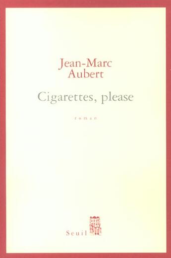 Couverture du livre « Cigarettes, please » de Jean-Marc Aubert aux éditions Seuil