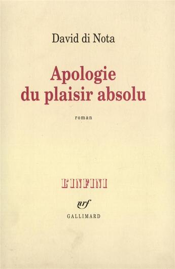 Couverture du livre « Apologie du plaisir absolu » de David Di Nota aux éditions Gallimard