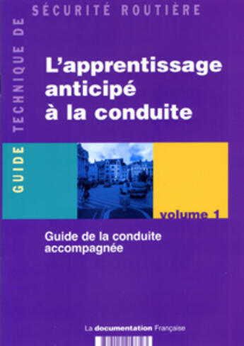 Couverture du livre « L'apprentissage anticipe a la conduite t.1 ; guide de la conduite accompagnee » de  aux éditions Documentation Francaise