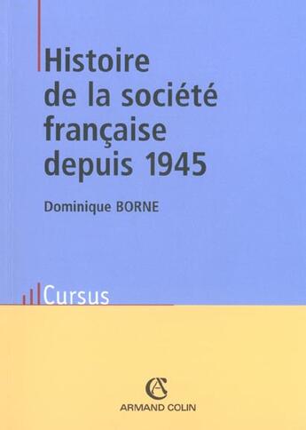 Couverture du livre « Histoire de la societe francaise depuis 1945 - 3e ed. » de Dominique Borne aux éditions Armand Colin