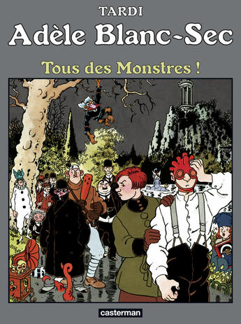 Couverture du livre « Adèle Blanc-Sec t.7 : tous des monstres ! » de Jacques Tardi aux éditions Casterman