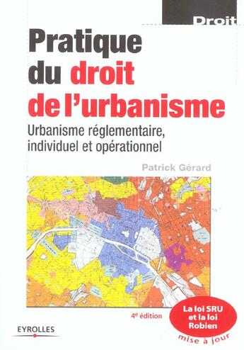 Couverture du livre « Pratique du droit de l'urbanisme ; urbanisme réglementaire, individuel et opérationnel (édition 2003) (4e édition) » de Patrick Gerard aux éditions Eyrolles