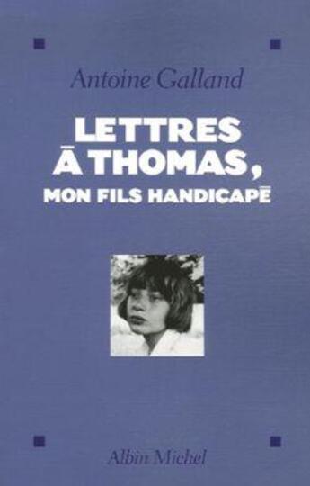 Couverture du livre « Lettres à thomas, mon fils handicapé » de Galland-A aux éditions Albin Michel