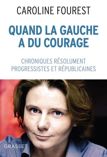 Couverture du livre « Quand la gauche a du courage » de Caroline Fourest aux éditions Grasset