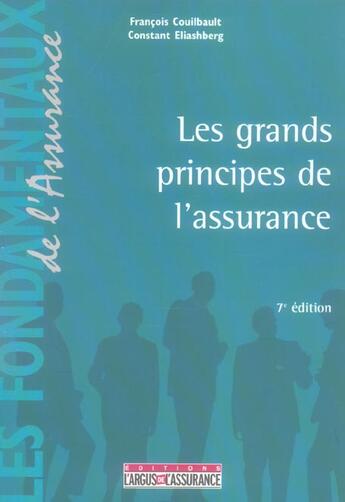 Couverture du livre « Les grands principes de l'assurance (7e édition) » de Constant Eliashberg et Francois Couibault aux éditions L'argus De L'assurance