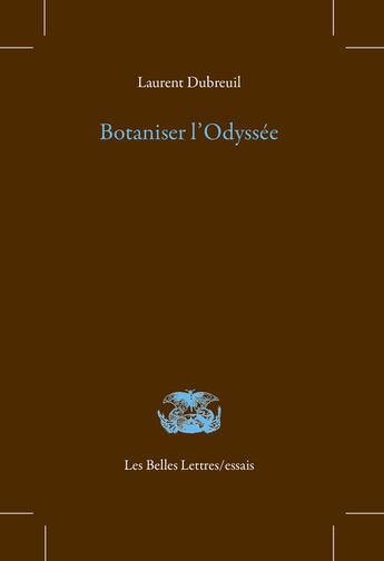 Couverture du livre « Botaniser l'Odyssee » de Laurent Dubreuil aux éditions Belles Lettres