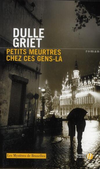 Couverture du livre « Petits meurtres chez ces gens-là » de Dulle Griet aux éditions Presses De La Cite