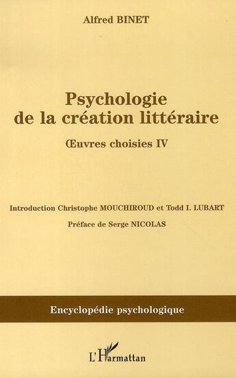 Couverture du livre « Psychologie de la création littéraire ; oeuvres choisies IV » de Alfred Binet aux éditions L'harmattan