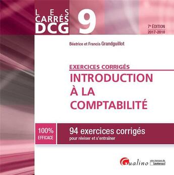 Couverture du livre « DCG 9 ; introduction à la comptabilité, exercices corrigés (édition 2017/2018) » de Beatrice Grandguillot et Francis Grandguillot aux éditions Gualino