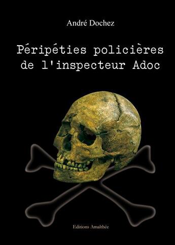 Couverture du livre « Peripeties policieres de l'inspecteur adoc » de Dochez aux éditions Amalthee