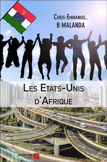 Couverture du livre « Les etats-unis d'Afrique » de Chris-Emmanuel B. Malanda aux éditions Editions Du Net