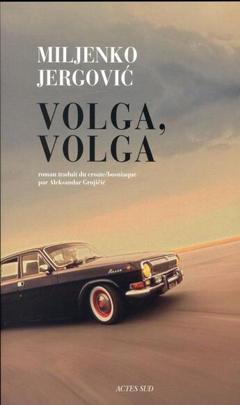 Couverture du livre « Volga, Volga » de Miljenko Jergovic aux éditions Actes Sud