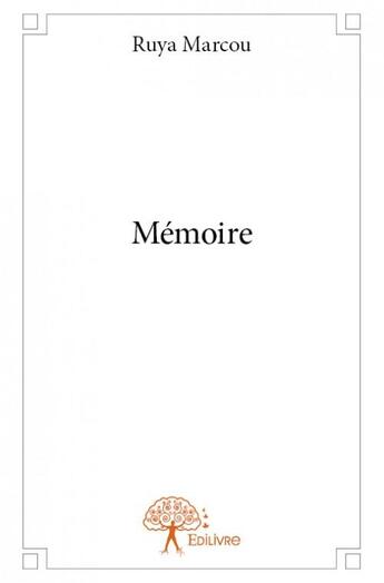 Couverture du livre « Mémoire » de Ruya Marcou aux éditions Edilivre