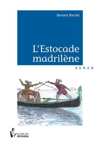 Couverture du livre « L'estocade madrilène » de Bernard Marche aux éditions Societe Des Ecrivains