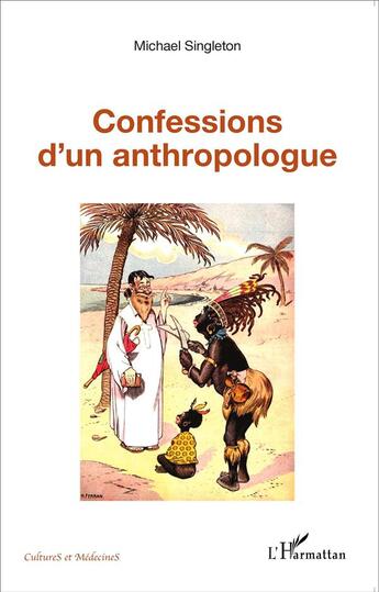 Couverture du livre « Confessions d'un anthropologue » de Michael Singleton aux éditions L'harmattan