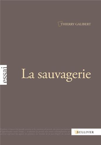 Couverture du livre « La sauvagerie » de Thierry Galibert aux éditions Sulliver