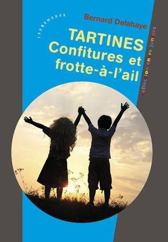 Couverture du livre « Tartines - confitures et frotte-a-l'ail » de Bernard Delahaye aux éditions Les Deux Encres