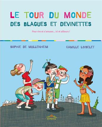 Couverture du livre « Le tour du monde ; des blagues et devinettes ; pour rire et s'amuser... ici et ailleurs ! » de Sophie De Mullenheim et Camille Loiselet aux éditions Ctp Rue Des Enfants