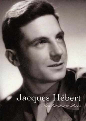 Couverture du livre « Jacques Hébert ; ...des hommes libres » de Jacques Hebert aux éditions Cahiers Du Temps