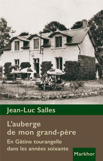 Couverture du livre « L'auberge de mon grand-père : en Gâtine tourangelle dans les années soixantes » de Jean-Luc Salles aux éditions Montbel