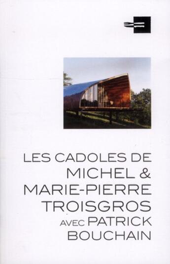 Couverture du livre « Les cadoles de Michel & Marie-Pierre Troisgros avec Patrick Bouchain » de Michele Leloup aux éditions Archibooks