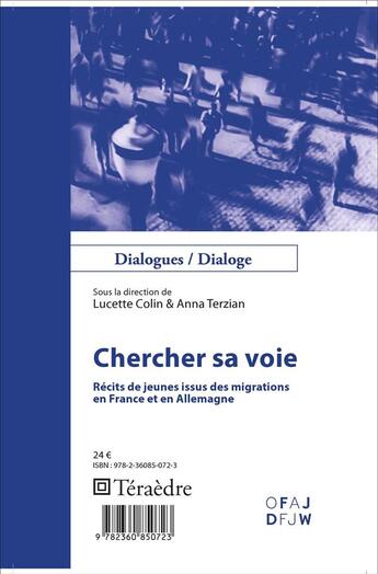 Couverture du livre « Chercher sa voie ; récits de jeunes issus des migrations en France et en Allemagne » de Lucette Colin et Anna Terzian aux éditions Teraedre