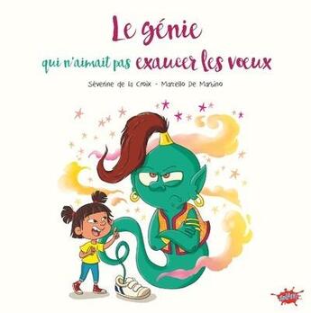 Couverture du livre « Le génie qui n'aimait pas exaucer les voeux » de Severine De La Croix et Sandrine Goalec aux éditions Editions Splash Splash!