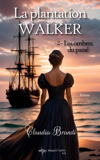 Couverture du livre « La Plantation Walker - 2. Les ombres du passé : Amour, épreuves et secrets pour le tome 2 de cette saga historique » de Claudia Brandi aux éditions Jdh