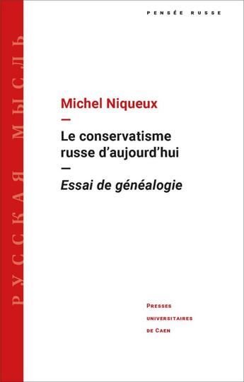 Couverture du livre « Le conservatisme russe d'aujourd'hui : essai de génealogie » de Michel Niqueux aux éditions Pu De Caen