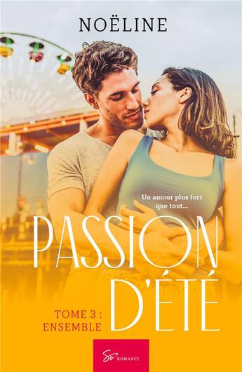 Couverture du livre « Passion d'été Tome 3 : ensemble » de Noeline aux éditions So Romance