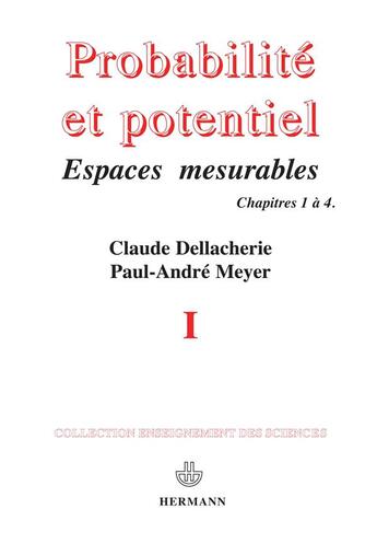 Couverture du livre « Probabilités et potentiel Tome 1 ; espaces mesurables, chapitres 1 à 4 » de Claude Dellacherie et Paul-Andre Meyer aux éditions Hermann