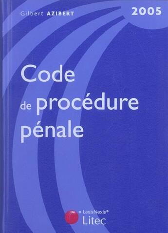 Couverture du livre « Code de procedure penale 2005 » de Gilbert Azibert aux éditions Lexisnexis
